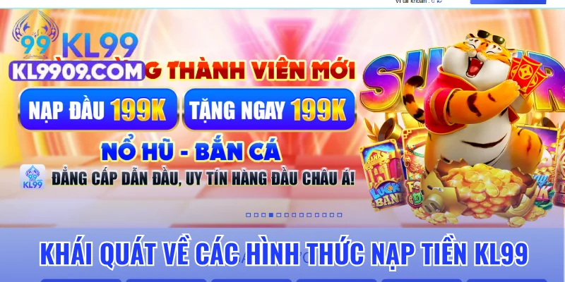 Khái quát về các hình thức nạp tiền KL99